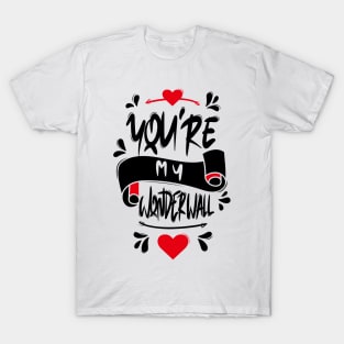 You're My Wonderwall T-Shirt